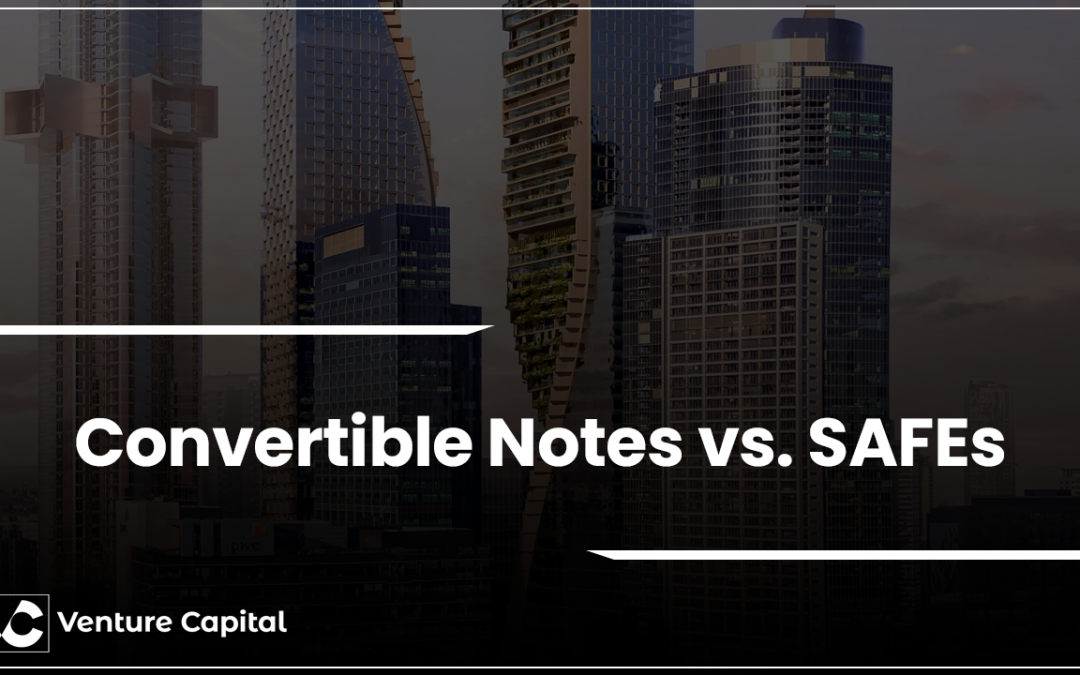 Convertible Notes vs. SAFEs