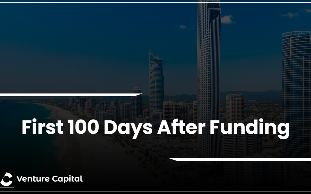 First 100 Days After Funding